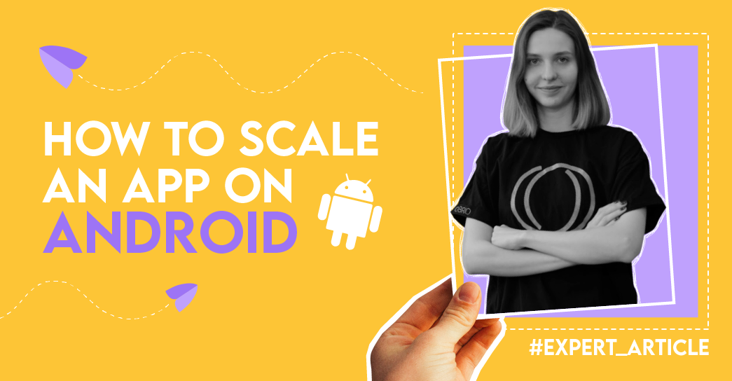 From the launch date to 3 million installations in one year: How to scale an app on Android